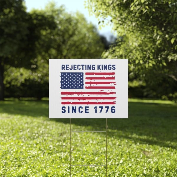 Rejecting Kings Since 1776 Yard Sign, Anti Trump Yard Sign, Democracy Yard Sign, Protest Yard Sign, Anti Trump Lawn Sign