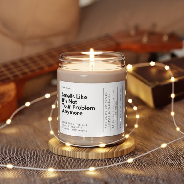 Smells Like Not Your Problem Anymore, Retirement Soy Wax Candle